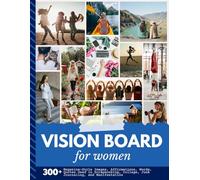 Vision Board for Women: Aesthetic Image Collection with 300+ Magazine-Style Images, Affirmations, Words, Quotes Designed to Support Scrapbooking, Collage, Manifestation