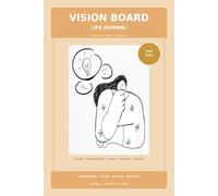 Vision Board Journal: Annual Planning Across 5 Life Spheres with Visualization, Goals, Affirmations, Victory Tracking and Quarterly Reviews - 12-Month Undated Organizer to Build the Future You Deserve