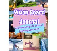 Vision Board Journal: Journaling pages to continue Exploring your vision