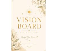 Vision Board Journal: Manifest Your Dream Life: Manifest Your Dream Life Through Vision, Intention, Planning & Inspired Action