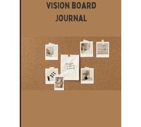 VISION BOARD JOURNAL: WAY OF MANIFESTATION