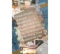 Vision Board Journal Workbook - 6 Month Guided Planner with 90 Clip Art Images to Help Bring Your Dreams to Life