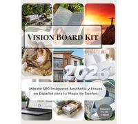 Vision Board Kit: Más de 500 Imágenes Aesthetic y Frases en Español para tu Mapa de Sueños y Manifestación - Libro de Recortes para Crear tu Tablero de Visión