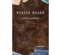Vision Board Life Planner: “2025-2030 Manifestations | A Complete Tool to Visualize and Achieve Personal and Professional Goals | Includes Sections ... and a Calendar-Perfect for Staying Organized”