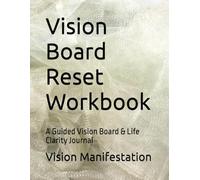 Vision Board Reset Workbook: A Guided Vision Board & Life Clarity Journal