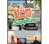 Vision Board Supplies: 650+ Powerful Images, Inspirational Quotes, Motivational Words, Goals & Affirmations to Manifest Your Dream Life