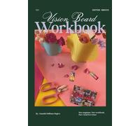 Vision Board Workbook: Part magazine, part workbook, part visual love letter.