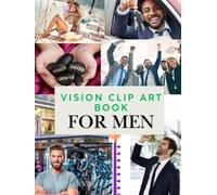 Vision Clip Art Book For Men,Timeless Clip Art Vision Board Book For Men: Inspirational Images To Bring Your Dream To Life