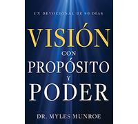 Visión con propósito y poder / Vision with Purpose and Power: Un devocional de 90 días / A 90-Day Devotional
