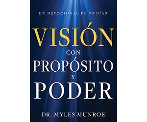 Visión con propósito y poder / Vision with Purpose and Power: Un devocional de 90 días / A 90-Day Devotional