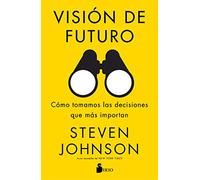 Visión de futuro: Cómo tomamos las decisiones que más importan (FONDO)