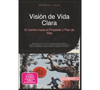 Visión de Vida Clara: El Camino hacia el Propósito y Plan de Vida (Desarrollo Personal)