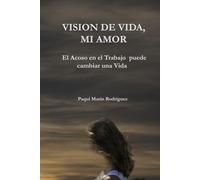 VISION DE VIDA, MI AMOR: EL ACOSO EN EL TRABAJO PUEDE CAMBIAR UNA VIDA