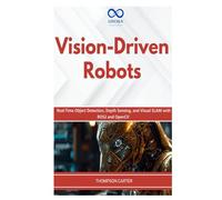 Vision-Driven Robots: Real-Time Object Detection, Depth Sensing, and Visual SLAM with ROS2 and OpenCV (R0S2)
