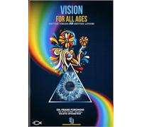 VISION For All Ages: Better Vision For Better Living! (VISION Collection)