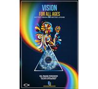 VISION For All Ages: Better Vision For Better Living! (VISION Collection)
