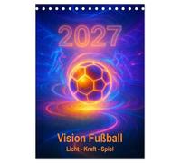 Vision Fußball Licht - Kraft - Spiel (Tischkalender 2027 DIN A5 hoch), CALVENDO Monatskalender: Fußball in einer neuen Dimension
