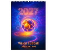 Vision Fußball Licht - Kraft - Spiel (Wandkalender 2027 DIN A2 hoch), CALVENDO Monatskalender: Fußball in einer neuen Dimension