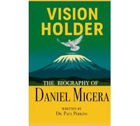 Vision Holder: A Biography of Daniel Migera