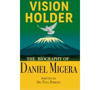 Vision Holder: A Biography of Daniel Migera