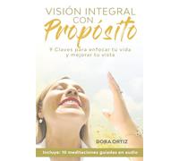 Visión Integral con Propósito: 9 claves para enfocar tu vida y mejorar tu vista