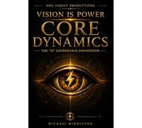 Vision Is Power - Core Dynamics: The IS Governance Foundation