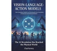 Vision-Language-Action Models: How Foundation Models Are Powering the Next Generation of Industrial and Humanoid Robots (Industrial, Robotics & Digital Infrastructure Engineering Series)