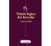 VISIÓN LÓGICA DEL DERECHO.: Una defensa del racionalismo jurídico (PLAZA Y VALDES)