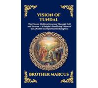 Vision of Tundal: The Classic Medieval Journey Through Hell and Heaven - A Knight's Terrifying Vision of the Afterlife and Spiritual Redemption (Large ... 260 (Library of Alexandria - Esoteric)