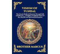 Vision of Tundal: The Classic Medieval Journey Through Hell and Heaven - A Knight's Terrifying Vision of the Afterlife and Spiritual Redemption (Large ... 260 (Library of Alexandria - Esoteric)