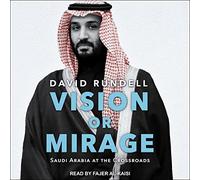 Vision or Mirage: Saudi Arabia at the Crossroads