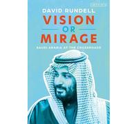 Vision or Mirage: Saudi Arabia at the Crossroads