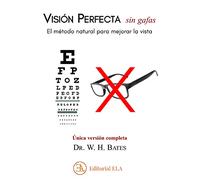 Visión perfecta sin gafas: El método natural para mejorar la vista.: 30 (SALUD NATURAL)