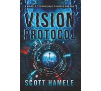 Vision Protocl: A Miracle Technology | A Hidden Agenda (THE SYNTHETIC AGE: A Near-Future Techno-Thriller Series)