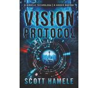 Vision Protocl: A Miracle Technology | A Hidden Agenda (THE SYNTHETIC AGE: A Near-Future Techno-Thriller Series)