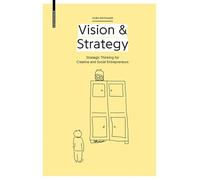 Vision & Strategy: Strategic Thinking for Creative and Social Entrepreneurs