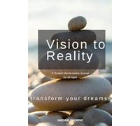 Vision to Reality: A Guided A Guided Manifestation Journal for All Ages