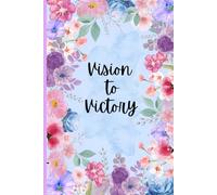 Vision to Victory: Steps to your success