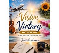 VISION TO VICTORY WORKBOOK: TURN YOUR DREAMS INTO ACTION