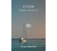 Vision Travel Wishlist - Voyage Edition: A Structured Hardcover Planner for Destinations, Budgets, and Itineraries