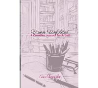 Vision Unfolded: A Creative Journal for Artists
