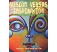 VISIÓN VERSUS INSPIRACIÓN: Notas para un Ejercicio Práctico de la Re-Presentación