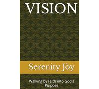 VISION: Walking by Faith into God's Purpose