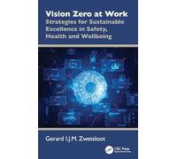 Vision Zero at Work: Strategies for Sustainable Excellence in Safety, Health and Wellbeing