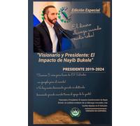 "Visionario y Presidente: El Impacto de Nayib Bukele"