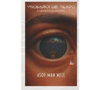 Visionarios del Tiempo (III) La trilogía de ciencia ficción que estabas esperando: Se completó el viaje y esta vez estás a las puertas de cruzar el ... DEL TIEMPO (LA TRILOGÍA DEFINITIVA))