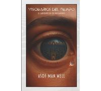Visionarios del Tiempo (III) La trilogía de ciencia ficción que estabas esperando: Se completó el viaje y esta vez estás a las puertas de cruzar el ... DEL TIEMPO (LA TRILOGÍA DEFINITIVA))