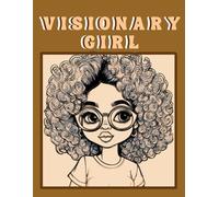 Visionary Girl: Inspiring African American Girls to Color Their Dreams Into Reality