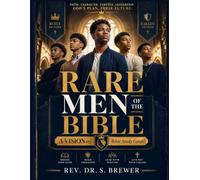 VISIONary Leaders' Rare Men of the Bible: A Young Leader's Guide to Faith, Character, and Kingdom Manhood