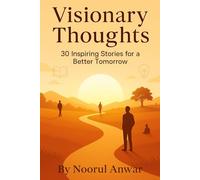 Visionary Thoughts: 30 Inspiring Stories for a Better Tomorrow